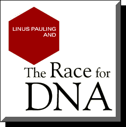 Linus Pauling and The Race for DNA