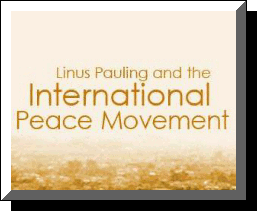 Linus Pauling and the International Peace Movement